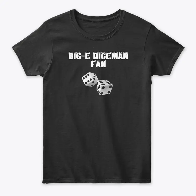 Big-E Diceman Fans