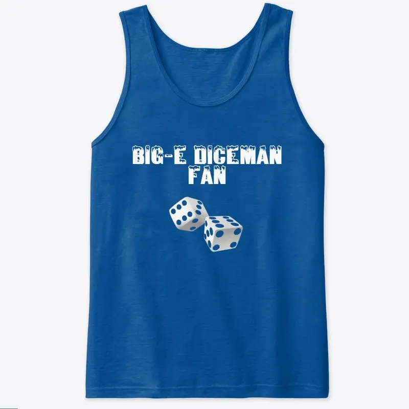 Big-E Diceman Fans